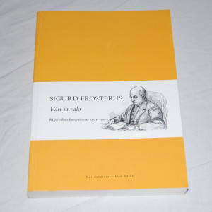 Sigurd Frosterus Väri ja valo - Kirjoituksia kuvataiteesta 1903-1950